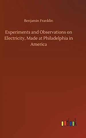 Bild des Verkufers fr Experiments and Observations on Electricity, Made at Philadelphia in America zum Verkauf von WeBuyBooks