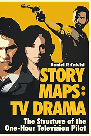 Seller image for STORY MAPS: TV Drama: The Structure of the One-Hour Television Pilot (Volume 4) by Calvisi, Daniel P. [Paperback ] for sale by booksXpress