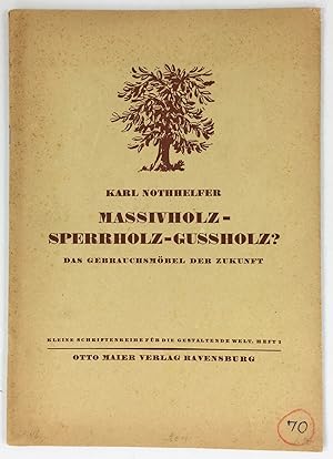 Seller image for Massivholz - Sperrholz - Gussholz? Das Gebrauchsmbel der Zukunft. Grundstzliche Erwgungen fr Wirtschaftler und Gestalter. for sale by Antiquariat Heiner Henke