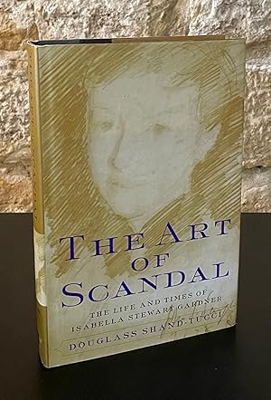 Imagen del vendedor de The Art of Scandal _ The Life and Times of Isabella Stewart Gardner a la venta por San Francisco Book Company