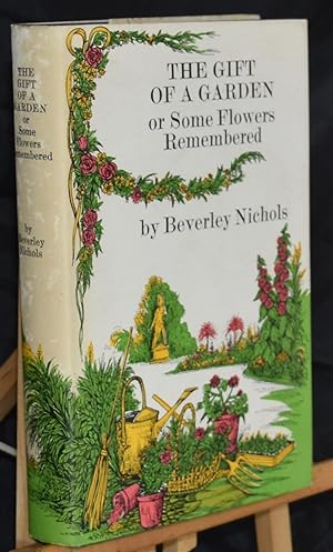 Bild des Verkufers fr Gift of a Garden: Or Some Flowers Remembered. First Printing thus zum Verkauf von Libris Books