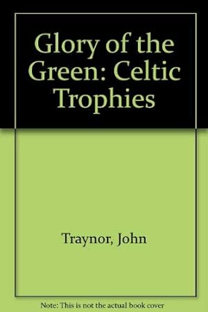 Imagen del vendedor de Glory of the Green: Celtic Trophies a la venta por WeBuyBooks