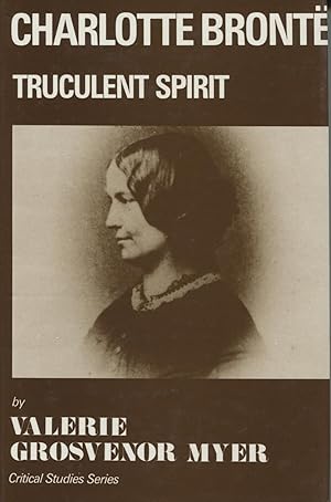 Immagine del venditore per Charlotte Bronte: Truculent Spirit venduto da Kenneth A. Himber