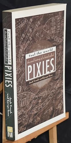 Imagen del vendedor de Fool the World: The Oral History of a Band Called Pixies. a la venta por Libris Books