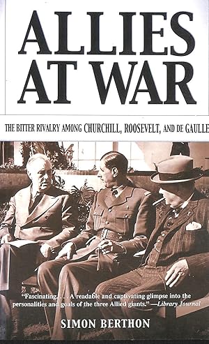 Image du vendeur pour Allies at War: The Bitter Rivalry Among Churchill, Roosevelt, and De Gaulle mis en vente par M Godding Books Ltd