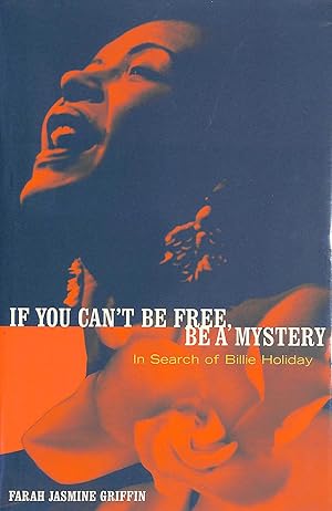 If You Can't be Free, be a Mystery: In Search of Billie Holiday