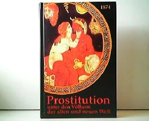 Bild des Verkufers fr Prostitution unter den Vlkern in der alten und neuen Welt. zum Verkauf von Antiquariat Kirchheim