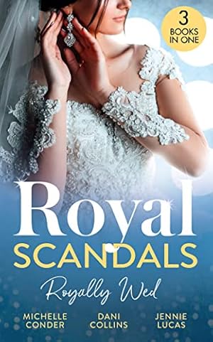 Bild des Verkufers fr Royal Scandals: Royally Wed: Their Royal Wedding Bargain / Cinderella's Royal Seduction / Chosen as the Sheikh's Royal Bride zum Verkauf von WeBuyBooks