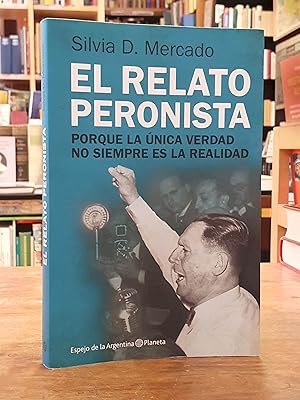 Immagine del venditore per El relato peronista - Porque la nica verdad no siempre es la realidad, venduto da Antiquariat Orban & Streu GbR