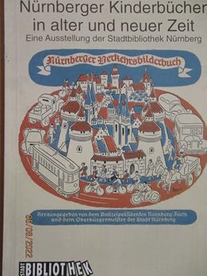 Nürnberger Kinderbücher in alter und neuer Zeit. Katalog zu einer Ausstellung der Stadtbibliothek...