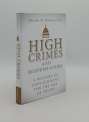 Immagine del venditore per HIGH CRIMES AND MISDEMEANORS A History of Impeachment for the Age of Trump venduto da Rothwell & Dunworth (ABA, ILAB)