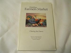 Halifax Farmers Market Chasing the Dawn Recipes & Recollections from Canada's Oldest Farmers Market