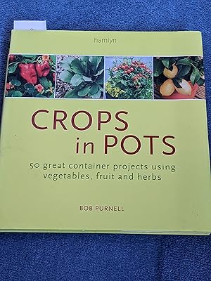 Seller image for Crops in Pots: 50 Great Container Projects Using Vegetables, Fruit and Herbs for sale by East Kent Academic