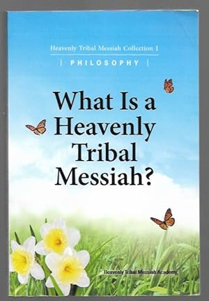 Imagen del vendedor de What Is A Heavenly Tribal Messiah: Heavenly Tribal Messiah Collection 1 a la venta por K. L. Givens Books