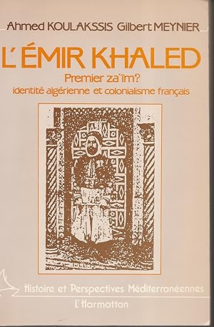 L'émir Khaled, premier za'îm ? Identité algérienne et colonialisme français