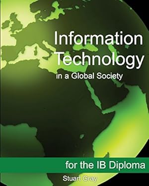 Seller image for Information Technology in a Global Society for the IB Diploma: Black and White Edition by Gray, Stuart [Paperback ] for sale by booksXpress