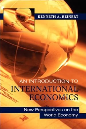 Seller image for An Introduction to International Economics: New Perspectives on the World Economy by Reinert, Kenneth A. [Paperback ] for sale by booksXpress