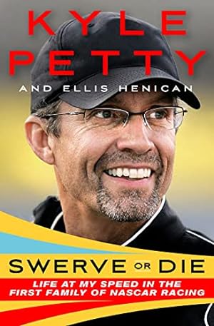 Seller image for Swerve or Die Autographed Signed Copy by Kyle Petty Hardcover for sale by Leland Books