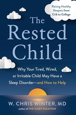 Seller image for The Rested Child: Why Your Tired, Wired, or Irritable Child May Have a Sleep Disorder--and How to Help by Winter M.D., W. Chris [Paperback ] for sale by booksXpress