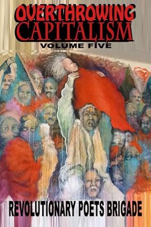 Seller image for Overthrowing Capitalism, Volume Five by Revolutionary Poets Brigade [Paperback ] for sale by booksXpress