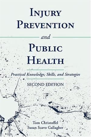 Seller image for Injury Prevention and Public Health: Practical Knowledge, Skills, and Strategies by Christoffel, Tom [Paperback ] for sale by booksXpress