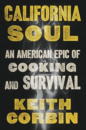Seller image for California Soul: An American Epic of Cooking and Survival by Corbin, Keith, Alexander, Kevin [Hardcover ] for sale by booksXpress