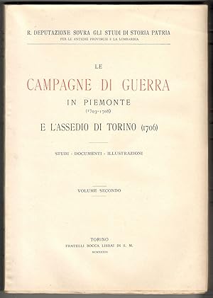 Le campagne di guerra in Piemonte (1703-1708) e l'assedio di Torino (1706). Studi - Documenti - I...