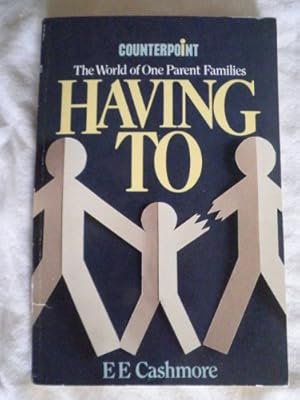 Seller image for Having to: World of One Parent Families (Counterpoint S.) for sale by WeBuyBooks