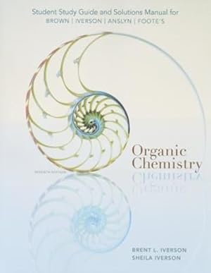 Seller image for Student Study Guide and Solutions Manual for Organic Chemistry, 7th Edition by William H. Brown, Brent L. Iverson, Eric V. Anslyn, Christopher S. Foote [Paperback ] for sale by booksXpress