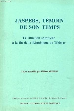 Bild des Verkufers fr Jaspers, tmoin de son temps - la situation spirituelle  la fin de la Rpublique de Weimar. zum Verkauf von Le-Livre