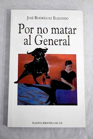 Seller image for Por no matar al general for sale by Alcan Libros