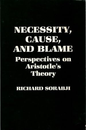 NECESSITY, CAUSE AND BLAME: Perspectives on Aristotle's Theory