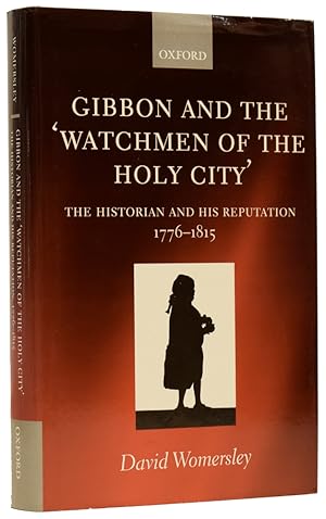 Bild des Verkufers fr Gibbon and the 'Watchmen of the Holy City'. The Historian and his Reputation 1776-1815 zum Verkauf von Adrian Harrington Ltd, PBFA, ABA, ILAB