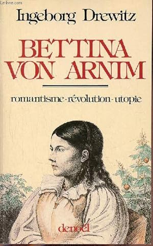 Seller image for Bettina von Arnim - romantisme - rvolution - utopie. for sale by Le-Livre