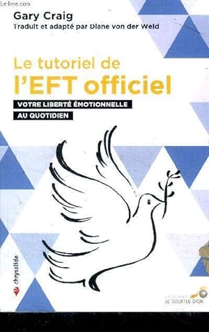 Imagen del vendedor de Le tutoriel de l'EFT officiel Votre libert emotionnelle au quotitiden a la venta por Le-Livre