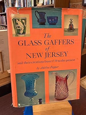 Seller image for The Glass Gaffers of New Jersey, and Their Creations from 1739 to the Present for sale by Ed's Editions LLC, ABAA