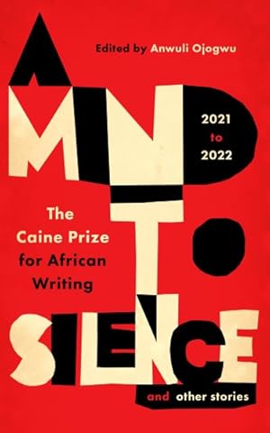 Imagen del vendedor de Mind to Silence and Other Stories : The Caine Prize for African Writing 2021-22 a la venta por GreatBookPrices