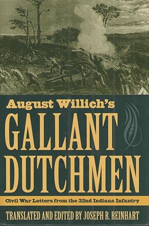 Imagen del vendedor de August Willich's Gallant Dutchmen Civil War Letters from the 32nd Indiana Infantry a la venta por Elder's Bookstore