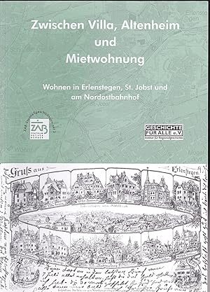 Bild des Verkufers fr Zwischen Villa, Altenheim und Mietwohnung. Wohnen in Erlenstegen, St.Jobst und am Nordostbahnhof zum Verkauf von Versandantiquariat Karin Dykes