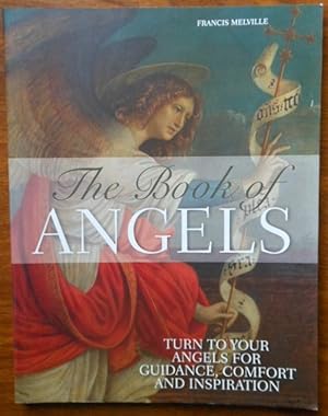 The Book of Angels by Francis Melville. Turn to your Angels for Guidance, Comfort and Inspiration.