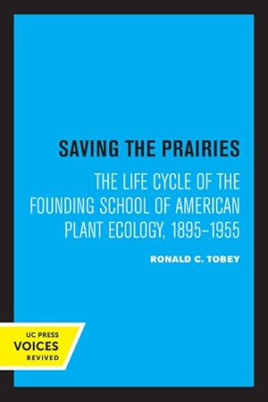 Bild des Verkufers fr Saving the Prairies : The Life Cycle of the Founding School of American Plant Ecology, 1895-1955 zum Verkauf von GreatBookPrices