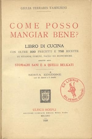 Imagen del vendedor de COME POSSO MANGIAR BENE?. Libro di cucina con oltre 1000 ricette di vivande comuni, facili ed economiche per gli stomachi sani e per quelli delicati. a la venta por studio bibliografico pera s.a.s.