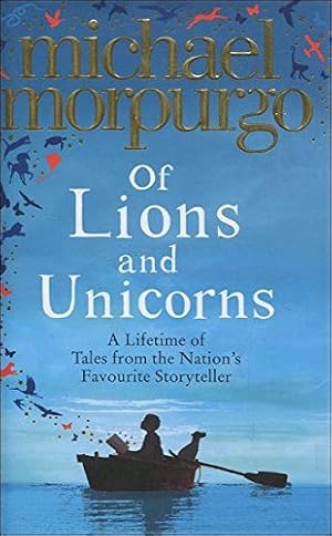 Seller image for Of Lions and Unicorns: A Lifetime of Tales from the Master Storyteller for sale by WeBuyBooks