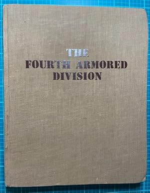 Immagine del venditore per THE FOURTH ARMORED DIVISION From The Beach to Bavaria, The Story of the Fourth Armored Division in Combat (With additional related pamphlet) venduto da NorthStar Books