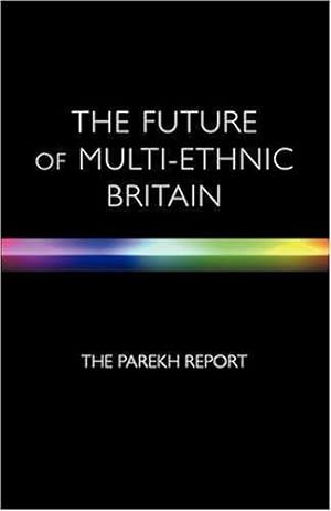 Imagen del vendedor de The Future of Multi-Ethnic Britain. The Parekh Report a la venta por WeBuyBooks