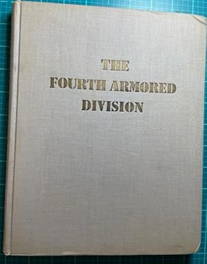 Immagine del venditore per THE FOURTH ARMORED DIVISION From The Beach to Bavaria, The Story of the Fourth Armored Division in Combat (Second edition) venduto da NorthStar Books