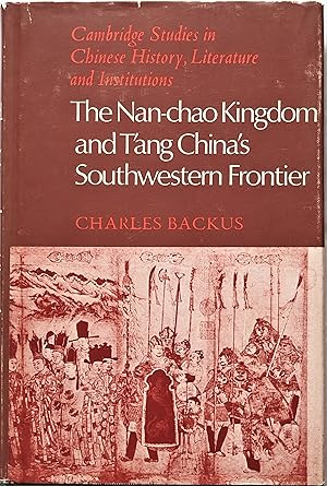 Seller image for The Nan-chao Kingdom and T'ang China's Southwestern Frontier (Cambridge Studies in Chinese History, Literature and Institutions) for sale by PKRD