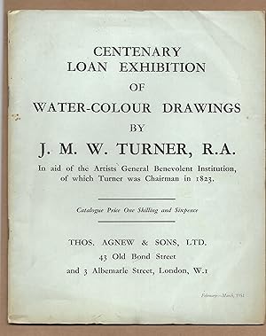 Seller image for Centenary Loan Exhibition of Water-colour Drawings by J.M.W. Turner, R.A. (In aid of the Artists Genral Benevolent Institution, of which Turner was Chairman in 1823 for sale by The Bookshop at Beech Cottage