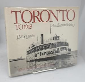 Bild des Verkufers fr Toronto To 1918: An Illustrated History zum Verkauf von Attic Books (ABAC, ILAB)