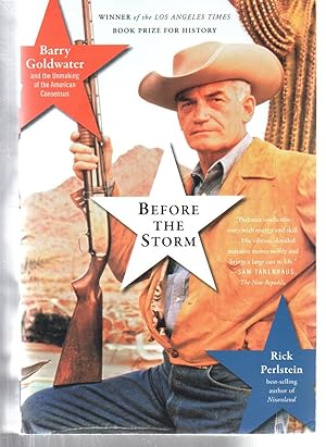 Imagen del vendedor de Before the Storm: Barry Goldwater and the Unmaking of the American Consensus a la venta por EdmondDantes Bookseller
